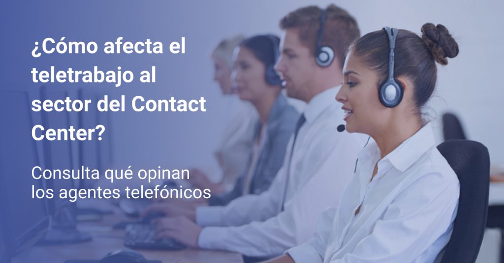 Cómo afecta el teletrabajo al sector del Contact Center